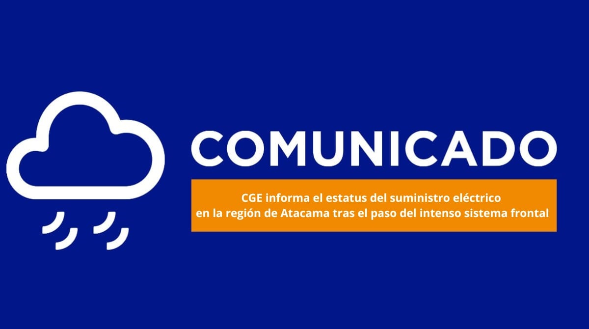 CGE informa el estatus del suministro eléctrico en la región de Atacama tras el paso del intenso sistema frontal